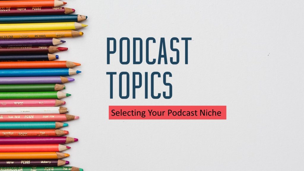 Podcast Topics (17 Podcast Niche Ideas You Must Try) Quick Start Podcast