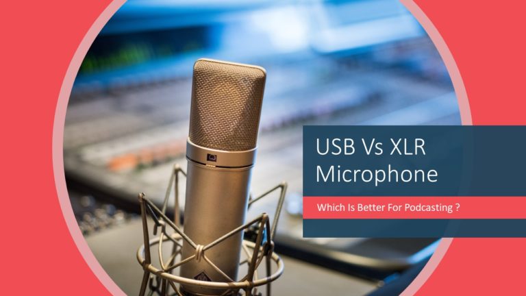 USB Vs XLR Microphone : Which Is Best for Podcasting & Vocals ?